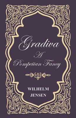 Gradiva - A Pompeiian Fancy by Wilhelm Jensen