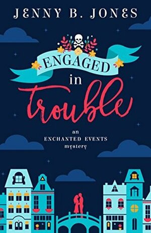 Engaged in Trouble by Jenny B. Jones