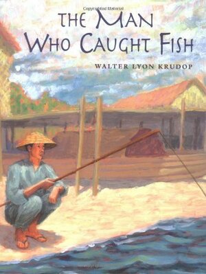 The Man Who Caught Fish by Walter Lyon Krudop