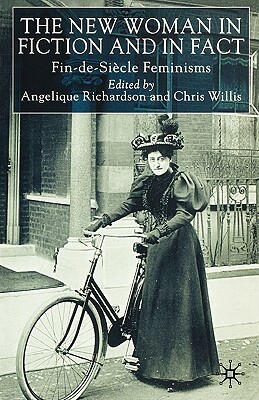 The New Woman in Fiction and Fact: Fin-De-Siècle Feminisms by 