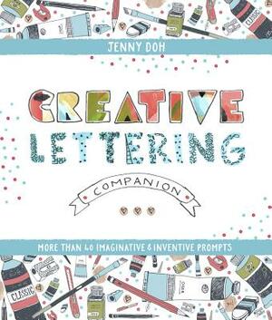 Creative Lettering Companion: More Than 40 Imaginative & Inventive Prompts by Jenny Doh