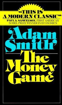 The Money Game by George Jerome Waldo Goodman, Adam Smith
