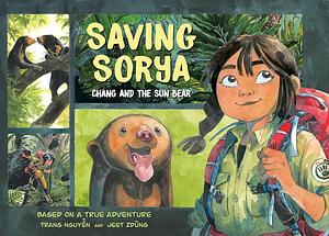 Saving Sorya: Chang and the Sun Bear by Jeet Zdung, Trang Nguyễn