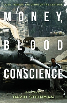 Money, Blood & Conscience by David Steinman