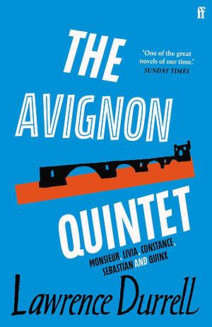 The Avignon Quintet: Monsieur / Livia / Constance / Sebastian / Quinx by Lawrence Durrell, Lawrence Durrell