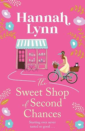 The sweet shop of second chances  by Hannah Lynn