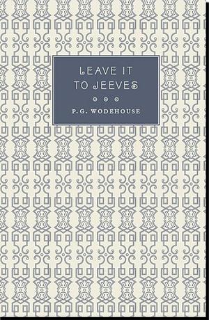 Leave it to Jeeves by P.G. Wodehouse