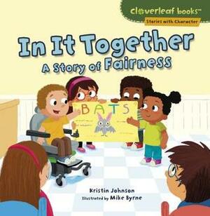 In It Together: A Story of Fairness by Kristin Johnson, Mike Byrne