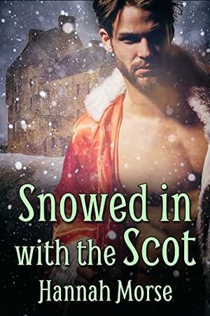 Snowed in with the Scot by Hannah Morse