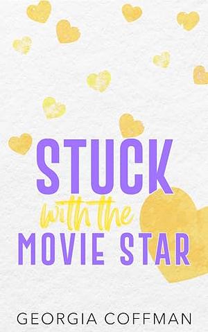 Stuck with the Movie Star by Georgia Coffman