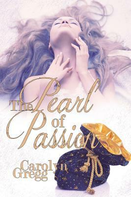 The Pearl of Passion by Carolyn Gregg, Linda Mooney