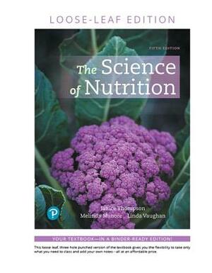 The Science of Nutrition, Loose-Leaf Edition Plus Mastering Nutrition with Pearson Etext -- Access Card Package [With Access Code] by Linda Vaughan, Janice Thompson, Melinda Manore