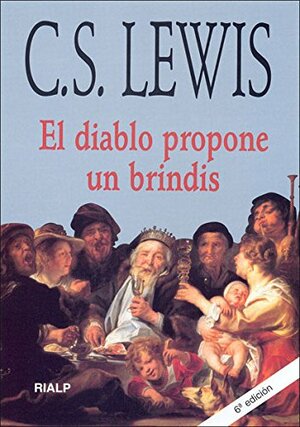 El Diablo Propone un Brindis by C.S. Lewis