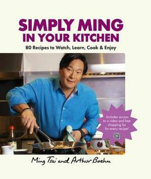Simply Ming in Your Kitchen: 80 Recipes to Watch, Learn, Cook & Enjoy by Ming Tsai