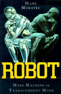 Robot: Mere Machine to Transcendent Mind by Hans Moravec