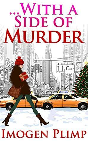 ...With A Side Of Murder: A Stiffs in the City Cozy Culinary Murder Mystery by Imogen Plimp