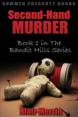 Second-Hand Murder: Book 1 in The Bandit Hills Series by Blair Merrin