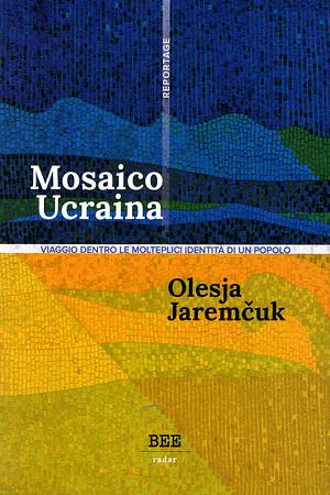 Mosaico Ucraina by Olesja Jaremčuk, Claudia Bettiol, Олеся Яремчук