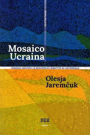 Mosaico Ucraina by Claudia Bettiol, Olesja Jaremčuk, Олеся Яремчук