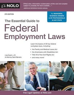 The Essential Guide to Federal Employment Laws by Sachi Barreiro, Lisa Guerin