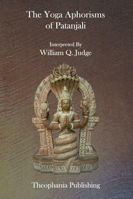 The Yoga Aphorisms of Patanjali by William Q. Judge
