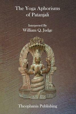 The Yoga Aphorisms of Patanjali by William Q. Judge