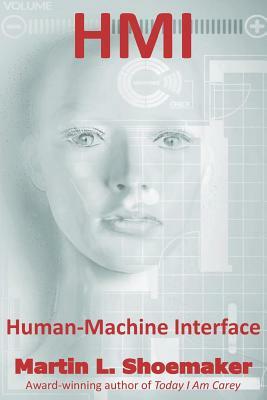 Hmi: Human-Machine Interface by Martin L. Shoemaker