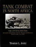 Tank Combat in North Africa: The Opening Rounds : Operations in Sonnenblume, Brevity, Skorpion, and Battleaxe, February 1941-June 1941 by Thomas L. Jentz