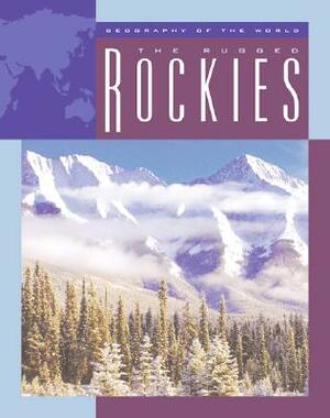 The Rugged Rockies by Barbara A. Somervill