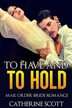 To Have and To Hold by Catherine Scott