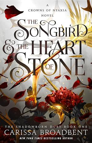 The Songbird & the Heart of Stone by Carissa Broadbent