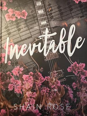 Inevitable by Shain Rose