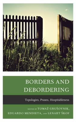 Borders and Debordering: Topologies, Praxes, Hospitableness by 