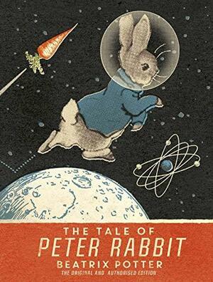 The Tale Of Peter Rabbit: Moon Landing Anniversary Edition by Beatrix Potter