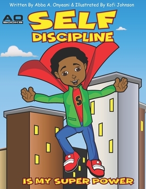 Self Discipline is my Superpower! by Abba A. Onyeani