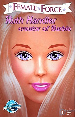 Female Force: Ruth Handler, Creator of Barbie by Tara Broeckel Ooten