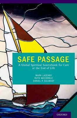Safe Passage: A Global Spiritual Sourcebook for Care at the End of Life by 