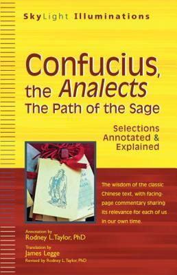 Confucius, the Analects: The Path of the Sage--Selections Annotated & Explained by 