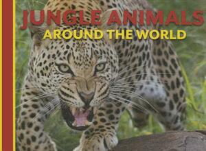 Jungle Animals Around the World by David Alderton