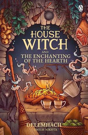 The House Witch and The Enchanting of the Hearth by Delemhach