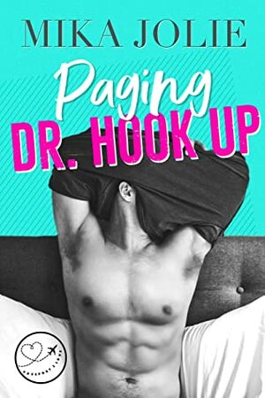 Paging Dr. Hook Up: A Swoony Romantic Comedy & Passport 2 Love collaboration by Mika Jolie
