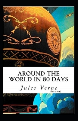 Around the World in Eighty Days Illustrated by Jules Verne