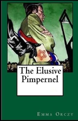 The Elusive Pimpernel Illustrated by Baroness Orczy