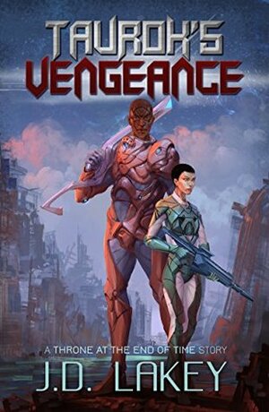 Taurok's Vengeance by J.D. Lakey