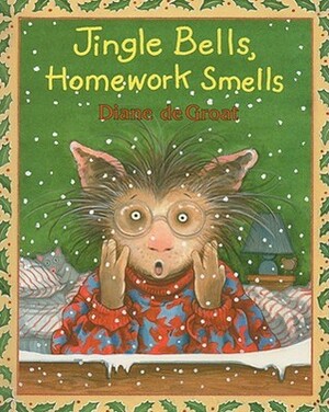 Jingle Bells, Homework Smells by Diane deGroat