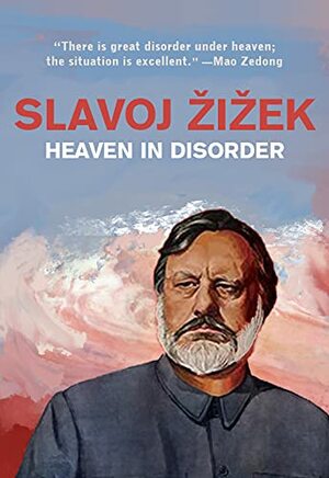 Heaven in Disorder by Slavoj Žižek