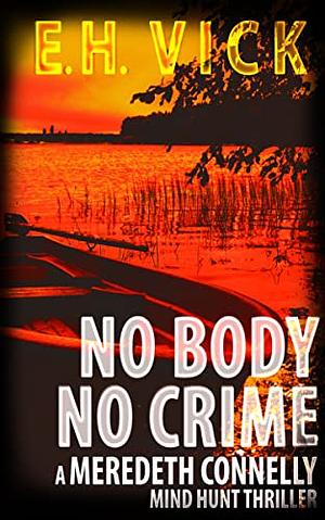 No Body No Crime by E.H. Vick