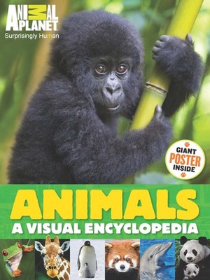 Animals (An Animal Planet Book): A Visual Encyclopedia by Animal Planet