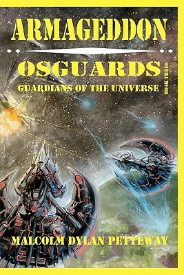 Armageddon: Osguards: Guardians of the Universe by Malcolm Dylan Petteway