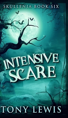 Intensive Scare (Skullenia Book 6) by Tony Lewis